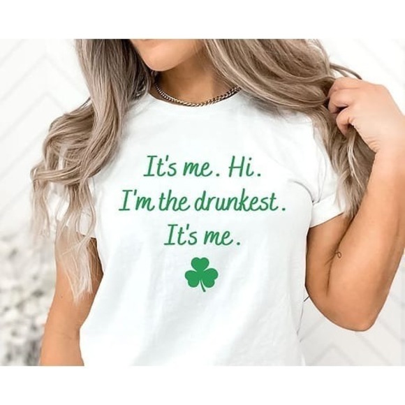 It’s Hi I’m The Drunkest It’s Me St Patrick's Day Shirt - Picture 1 of 4